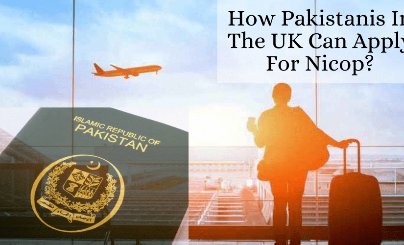 How Pakistanis In The UK Can Apply For Nicop?